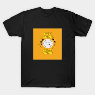 EAT GOOD FEEL GOOD T-Shirt